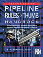 Pipeline Rules of Thumb Handbook - A Manual of Quick, Accurate Solutions to Everyday Pipeline Engineering Problems