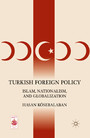 Turkish Foreign Policy - Islam, Nationalism, and Globalization