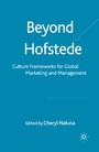 Beyond Hofstede - Culture Frameworks for Global Marketing and Management
