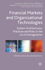 Financial Markets and Organizational Technologies - System Architectures, Practices and Risks in the Era of Deregulation