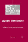 Gay Rights and Moral Panic - The Origins of America's Debate on Homosexuality