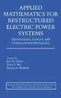 Applied Mathematics for Restructured Electric Power Systems - Optimization, Control, and Computational Intelligence