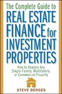The Complete Guide to Real Estate Finance for Investment Properties - How to Analyze Any Single-Family, Multifamily, or Commercial Property