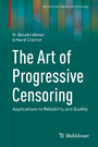 The Art of Progressive Censoring - Applications to Reliability and Quality