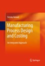 Manufacturing Process Design and Costing - An Integrated Approach