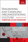 Diagnosing and Changing Organizational Culture - Based on the Competing Values Framework