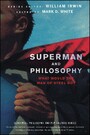 Superman and Philosophy, - What Would the Man of Steel Do?