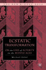 Ecstatic Transformation - On the Uses of Alterity in the Middle Ages