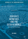 Jehovah's Witnesses and the Secular World - From the 1870s to the Present