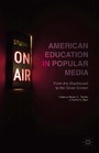 American Education in Popular Media - From the Blackboard to the Silver Screen