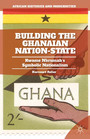 Building the Ghanaian Nation-State - Kwame Nkrumah's Symbolic Nationalism