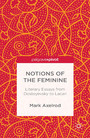 Notions of the Feminine: Literary Essays from Dostoyevsky to Lacan