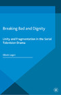 Breaking Bad and Dignity - Unity and Fragmentation in the Serial Television Drama