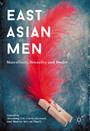 East Asian Men - Masculinity, Sexuality and Desire