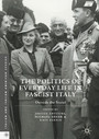 The Politics of Everyday Life in Fascist Italy - Outside the State?