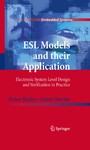 ESL Models and their Application - Electronic System Level Design and Verification in Practice