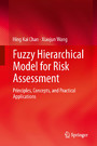 Fuzzy Hierarchical Model for Risk Assessment - Principles, Concepts, and Practical Applications