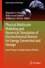 Physical Multiscale Modeling and Numerical Simulation of Electrochemical Devices for Energy Conversion and Storage - From Theory to Engineering to Practice