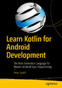 Learn Kotlin for Android Development - The Next Generation Language for Modern Android Apps Programming