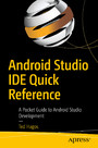 Android Studio IDE Quick Reference - A Pocket Guide to Android Studio Development