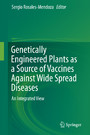 Genetically Engineered Plants as a Source of Vaccines Against Wide Spread Diseases - An Integrated View