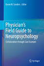 Physician's Field Guide to Neuropsychology - Collaboration through Case Example