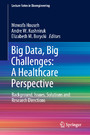 Big Data, Big Challenges: A Healthcare Perspective - Background, Issues, Solutions and Research Directions