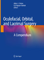 Oculofacial, Orbital, and Lacrimal Surgery - A Compendium