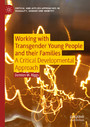 Working with Transgender Young People and their Families - A Critical Developmental Approach