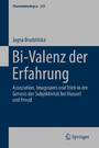 Bi-Valenz der Erfahrung - Assoziation, Imaginäres und Trieb in der Genesis der Subjektivität bei Husserl und Freud