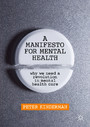 A Manifesto for Mental Health - Why We Need a Revolution in Mental Health Care