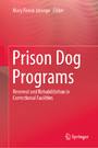 Prison Dog Programs - Renewal and Rehabilitation in Correctional Facilities