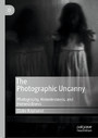 The Photographic Uncanny - Photography, Homelessness, and Homesickness