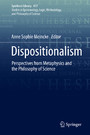 Dispositionalism - Perspectives from Metaphysics and the Philosophy of Science