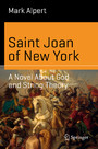 Saint Joan of New York - A Novel About God and String Theory