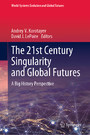 The 21st Century Singularity and Global Futures - A Big History Perspective