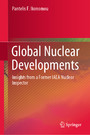 Global Nuclear Developments - Insights from a Former IAEA Nuclear Inspector