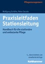 Praxisleitfaden Stationsleitung - Handbuch für die stationäre und ambulante Pflege