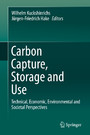 Carbon Capture, Storage and Use - Technical, Economic, Environmental and Societal Perspectives
