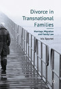 Divorce in Transnational Families - Marriage, Migration and Family Law