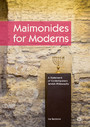 Maimonides for Moderns - A Statement of Contemporary Jewish Philosophy