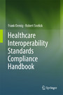 Healthcare Interoperability Standards Compliance Handbook - Conformance and Testing of Healthcare Data Exchange Standards