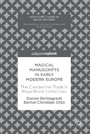 Magical Manuscripts in Early Modern Europe - The Clandestine Trade In Illegal Book Collections