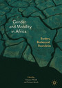 Gender and Mobility in Africa - Borders, Bodies and Boundaries
