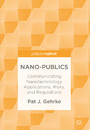 Nano-Publics - Communicating Nanotechnology Applications, Risks, and Regulations