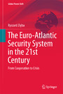 The Euro-Atlantic Security System in the 21st Century - From Cooperation to Crisis