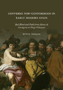 Converso Non-Conformism in Early Modern Spain - Bad Blood and Faith from Alonso de Cartagena to Diego Velázquez