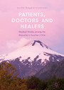 Patients, Doctors and Healers - Medical Worlds among the Mapuche in Southern Chile