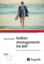 Selbstmanagement im Job - Berufliches Wohlbefinden mit ZRM®