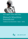 Mensch-Maschine-Interaktion - Handbuch zu Geschichte - Kultur - Ethik